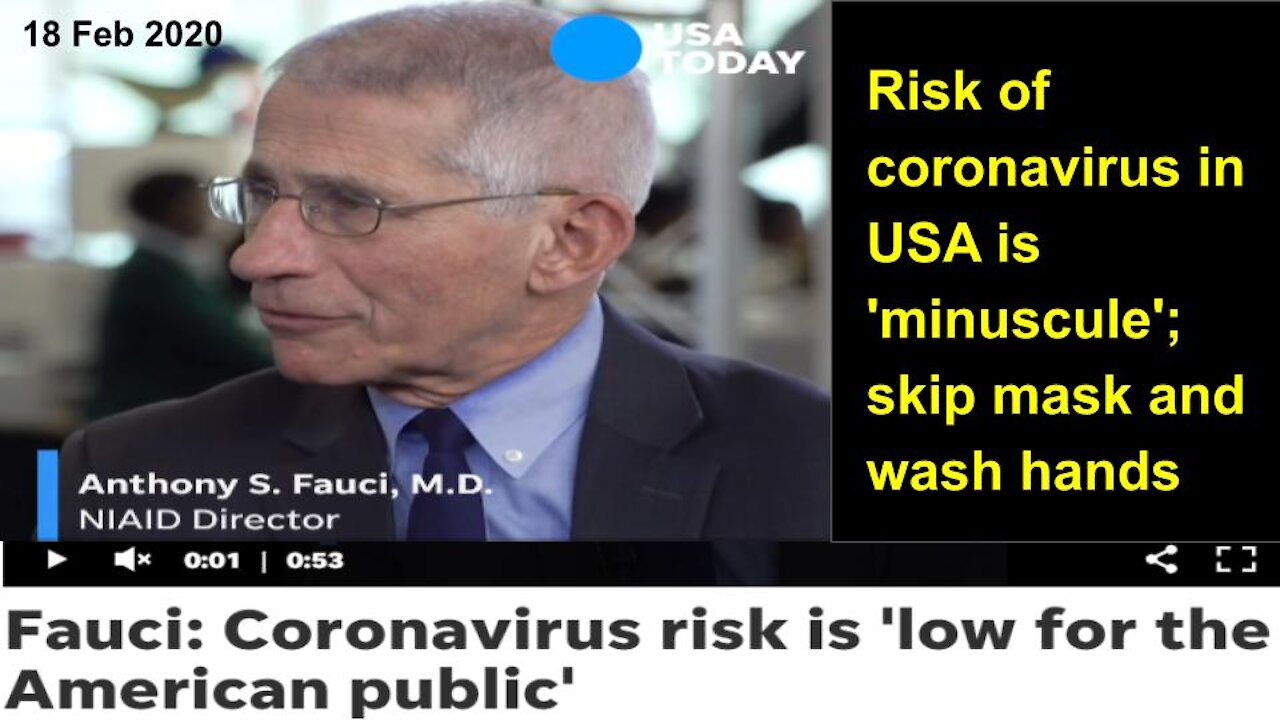 Fauci on 17 Feb 2020 USA Today assured Corona Virus is minuscule