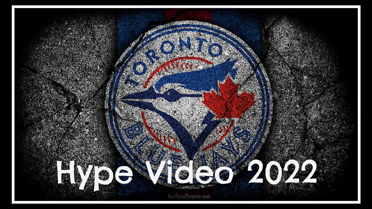 2022 Toronto Blue Jays Hype Video!