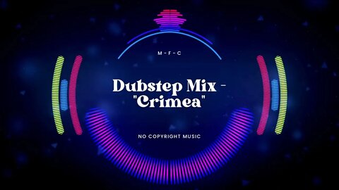 Dubstep Mix-Crimea : No Copyright , Vlog Music , Background Music For Videos , Chill , Free Music