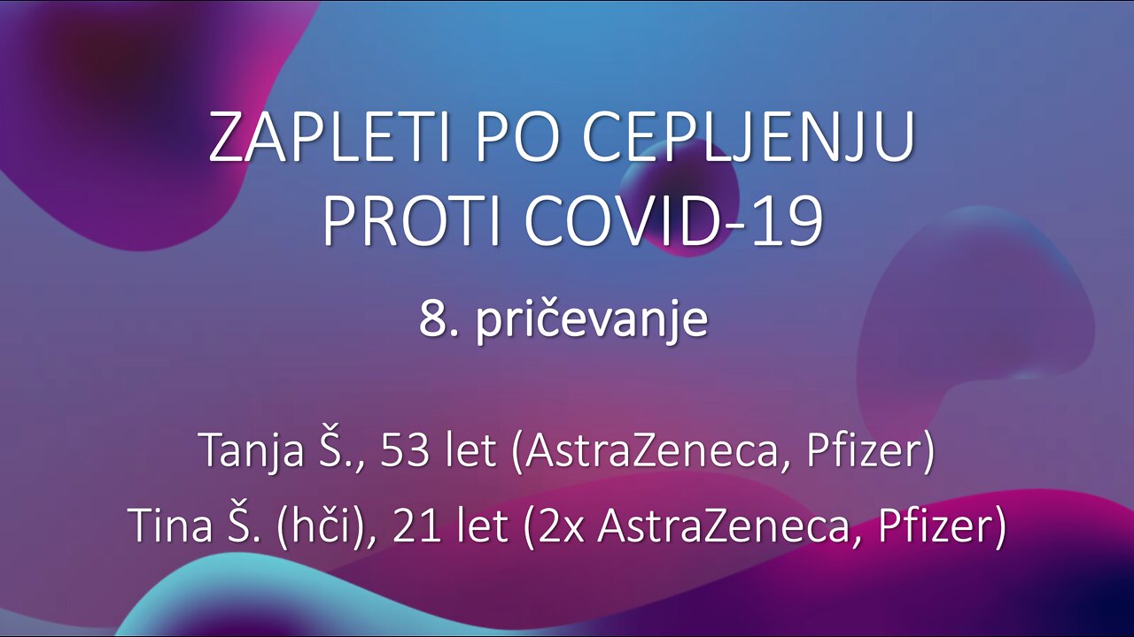 Zapleti po cepljenju proti Covid-19 (8. pričevanje) - Tanja in Tina Š. (AstraZeneca, Pfizer)