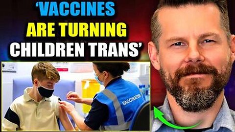 Top Doctor Blows the Whistle - 'Chemicals in Vaccines Are Turning Kids Trans'