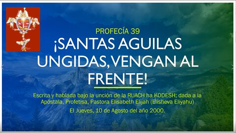 PROFECÍA 39 - ¡SANTAS AGUILAS UNGIDAS, VENGAN AL FRENTE!