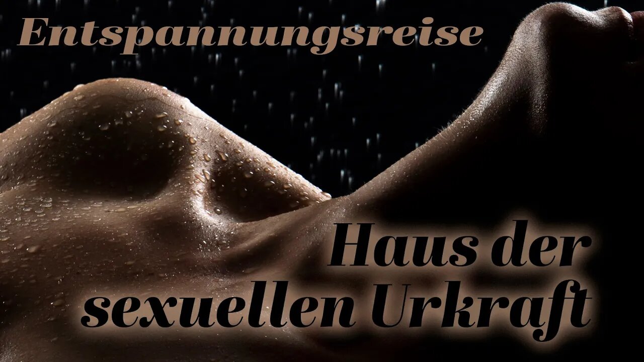 Entspannungsreise: Haus der erotischen Urkraft / Meditation