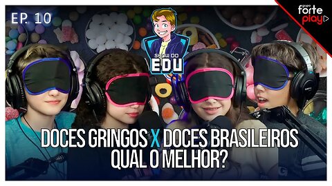DOCES GRINGOS VS DOCES BRASILEIROS, QUAL O MELHOR? | SHOW do EDU #010