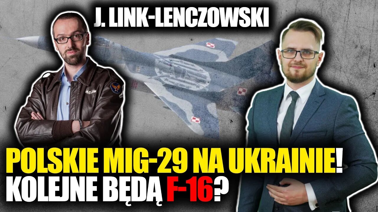 J. Link-Lenczowski: Polskie MIG-29 trafią na Ukrainę! Kolejne będą F-16? \\ Marcin Jan Orłowski