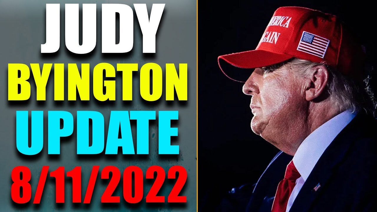 JUDY BYINGTON INTEL: RESTORED REPUBLIC VIA A GCR HUGE UPDATE AS OF AUG 11, 2022 - TRUMP NEWS