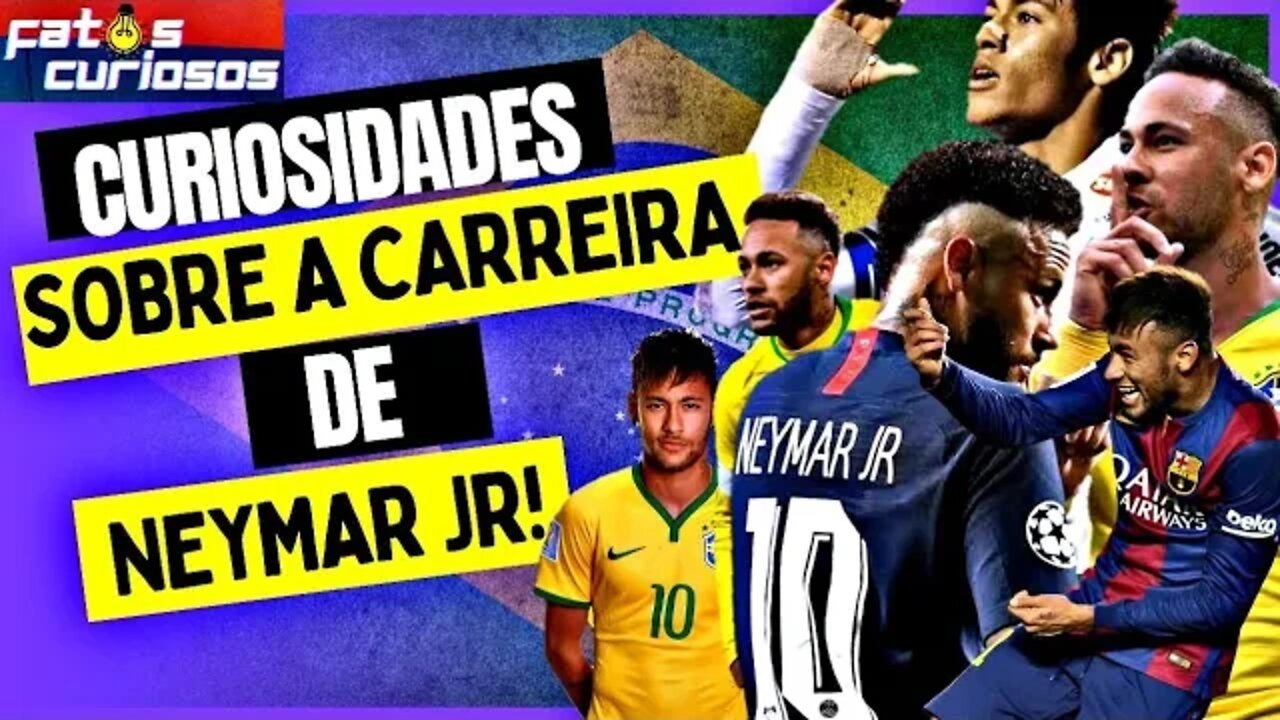 FATOS CURIOSOS SOBRE O CRAQUE NEYMAR JÚNIOR!