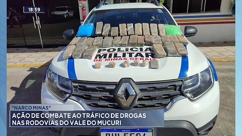 "Narco Minas": Ação de Combate ao Tráfico de Drogas nas Rodovias do Vale do Mucuri.