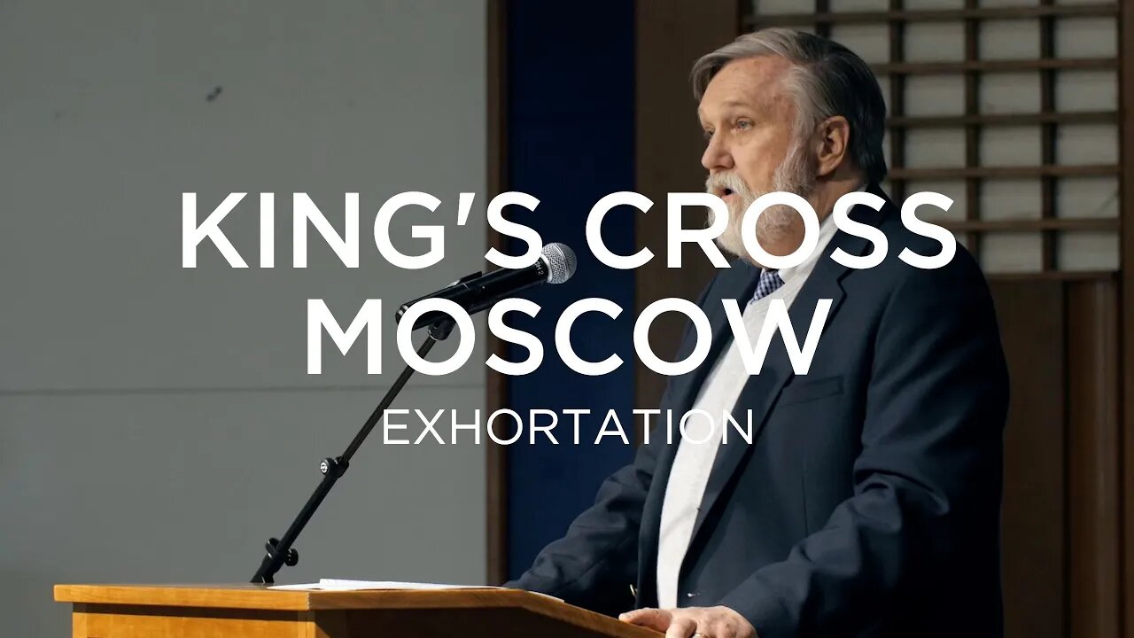 King's Cross Moscow | Douglas Wilson (Exhortation)