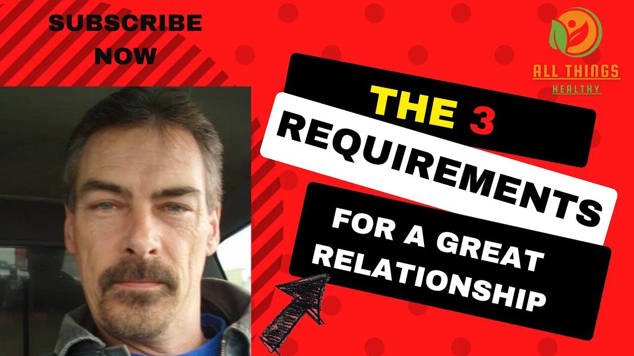 The 3 Requirements to have Great Relationships