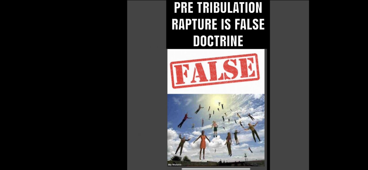 Pre tribulation rapture is false doctrine 💯