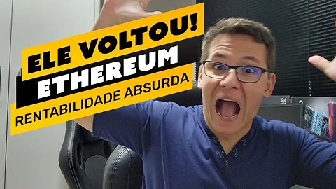 ⛏️😱 ELE VOLTOU - ETHEREUM RENTABILIZANDO ABSURDAMENTE!!!