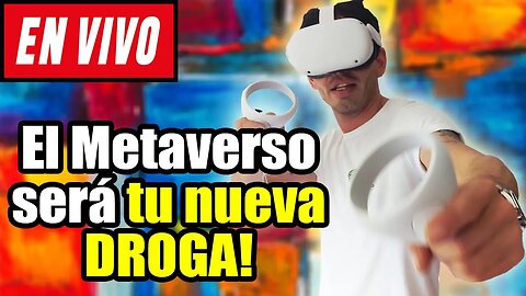 La Droga será el Metaverso! - Te cuento mi Experiencia!