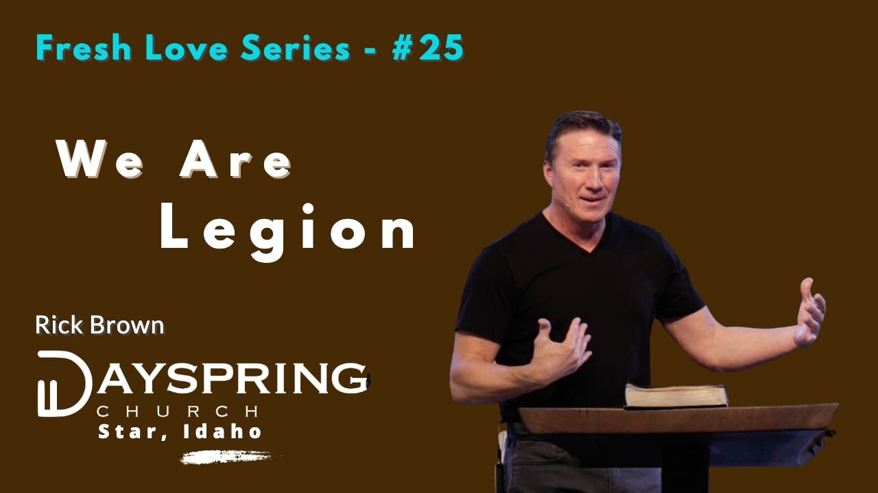 Fresh Love Series - Part 25 • Luke 8:26-39 • Pastor Rick Brown at Dayspring Church in Star, Idaho