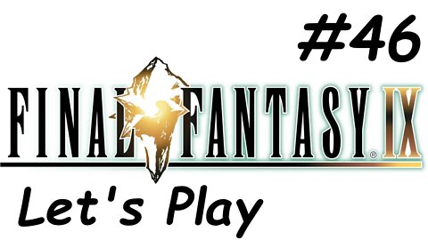Let's Play Final Fantasy 9 - Part 46