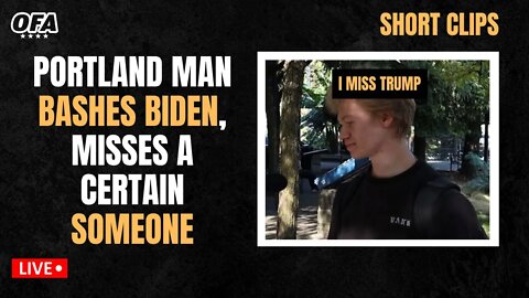 SHORT CLIPS: Portland man bashes Biden, misses a certain someone...