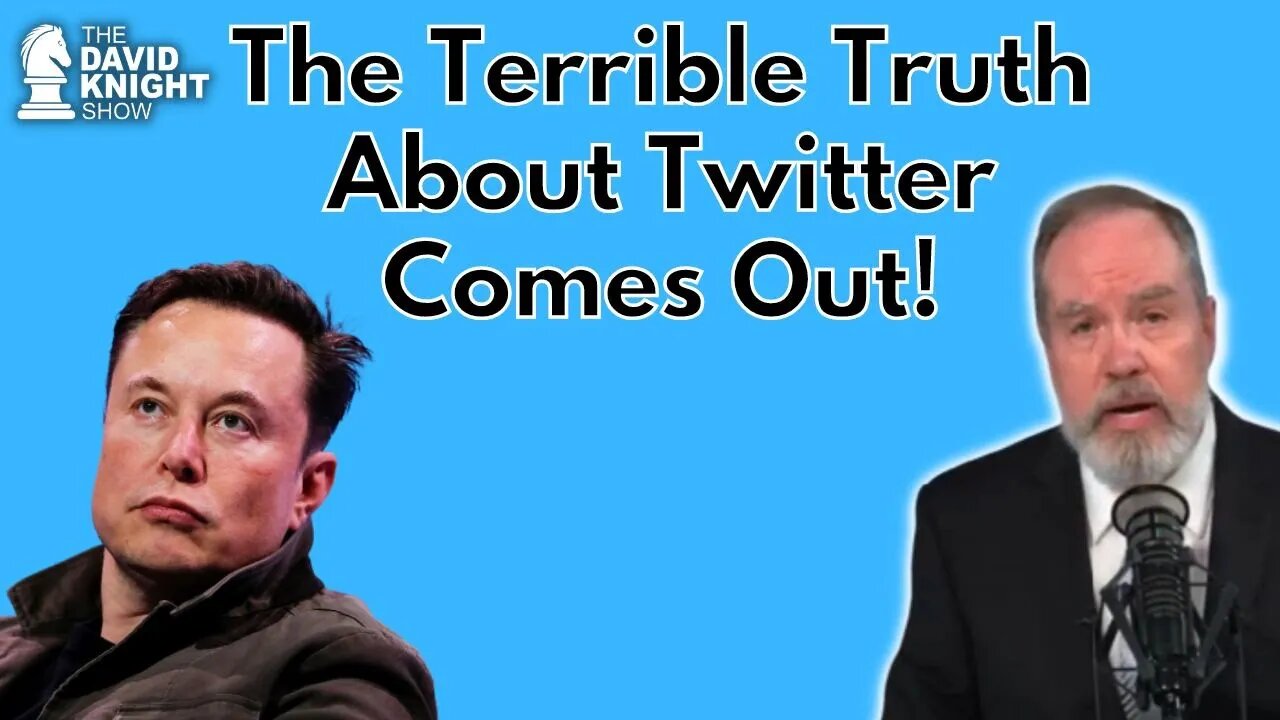 The Terrible Truth About Twitter Comes Out! - David Knight