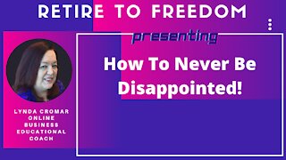 How To Never Be Disappointed!