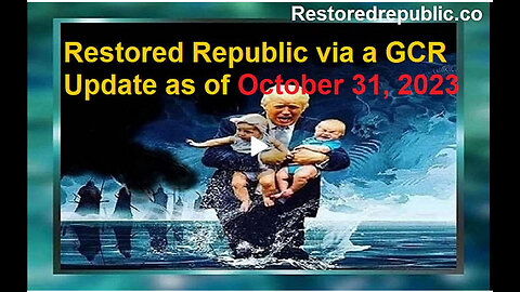 Restored Republic via a GCR Update as of October 31, 2023