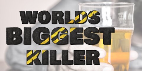 MUST SEE! The World's BIGGEST KILLER - Alcohol