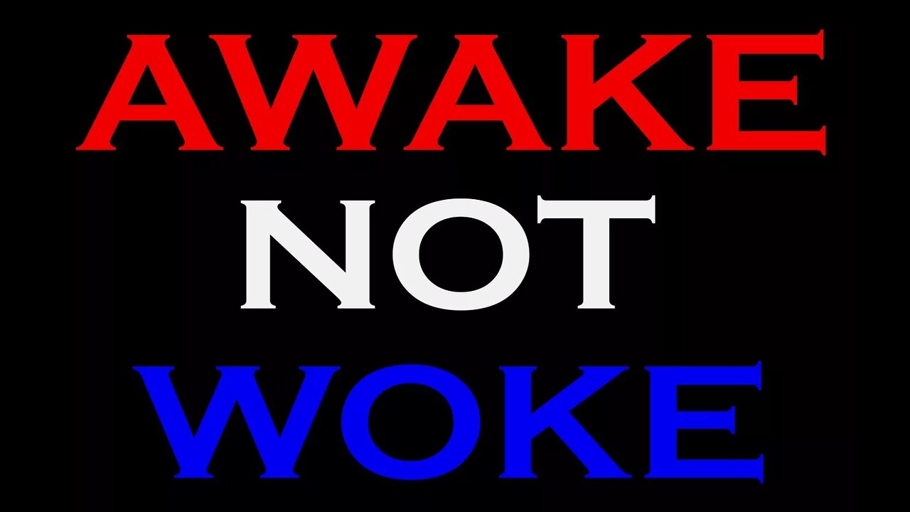 Awake not Woke