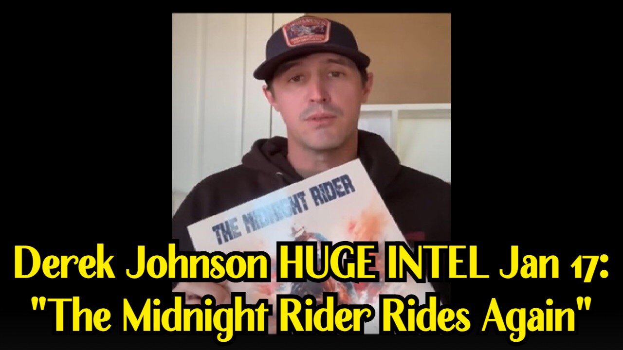 Derek Johnson HUGE INTEL Jan 17: "The Midnight Rider Rides Again"