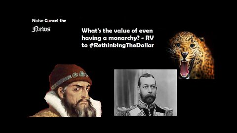 What's the value of even having a monarchy? -- RV to #RethinkingTheDollar