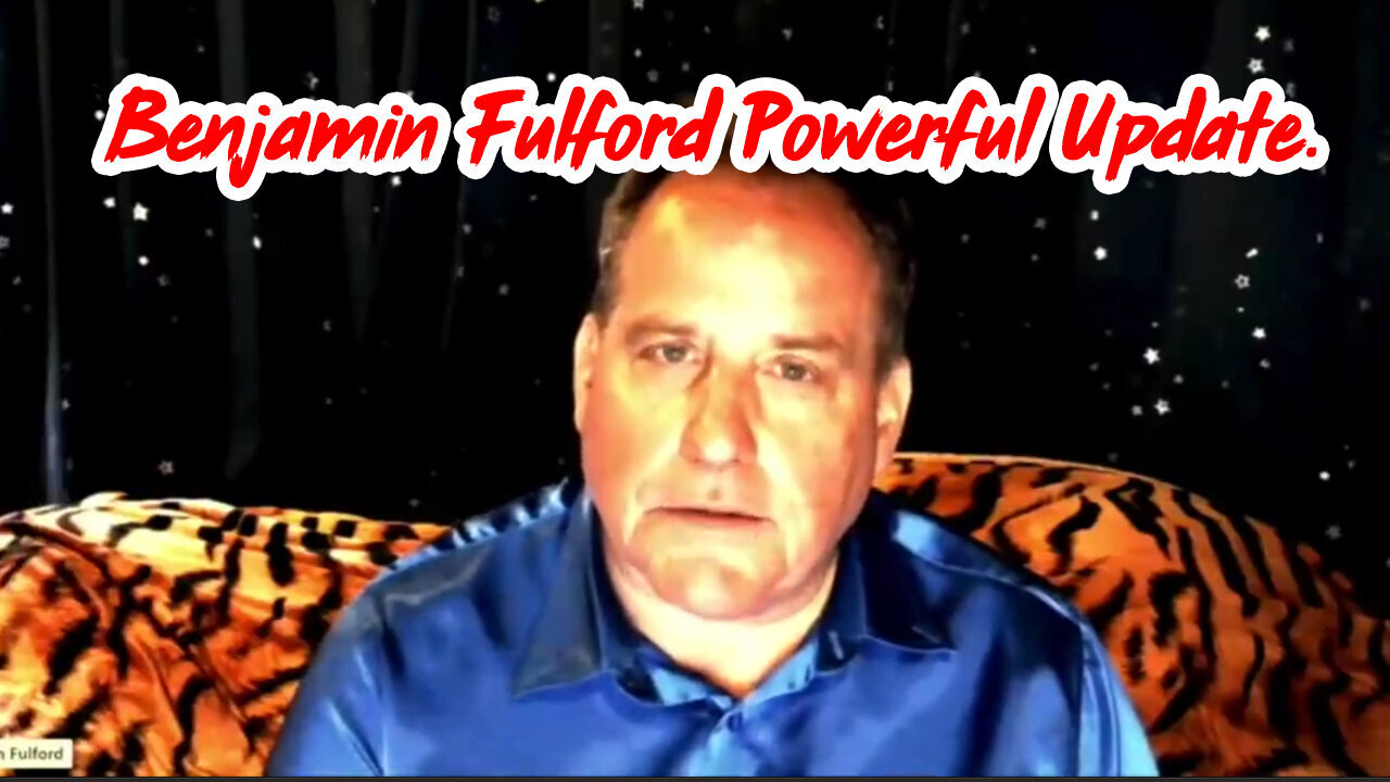 Benjamin Fulford SUPER Powerful Update 2024