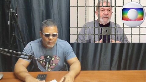 A globo prendeu o Lula