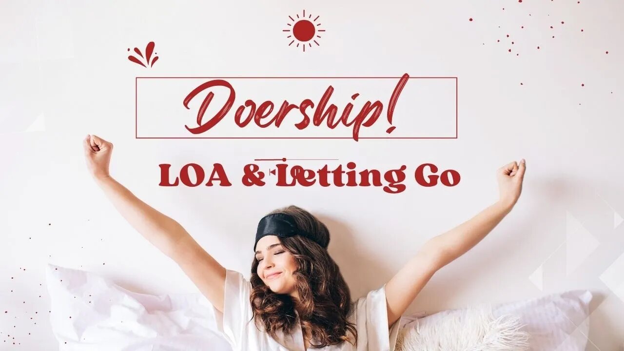 Law of Assumption, what is DOERSHIP? The importance of Letting go!