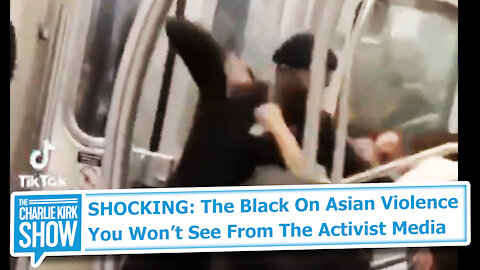 SHOCKING: The Black On Asian Violence You Won’t See From The Activist Media