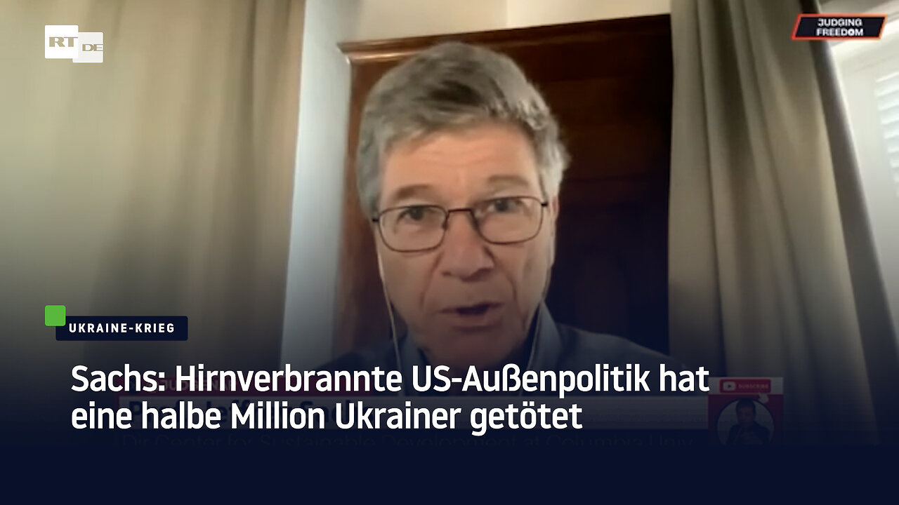 Sachs: Hirnverbrannte US-Außenpolitik hat eine halbe Million Ukrainer getötet