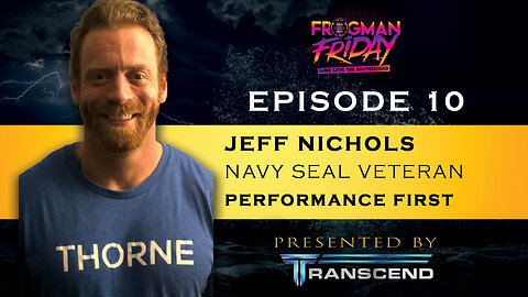 EP 10: Navy SEAL, Jeff Nichols with Performance First