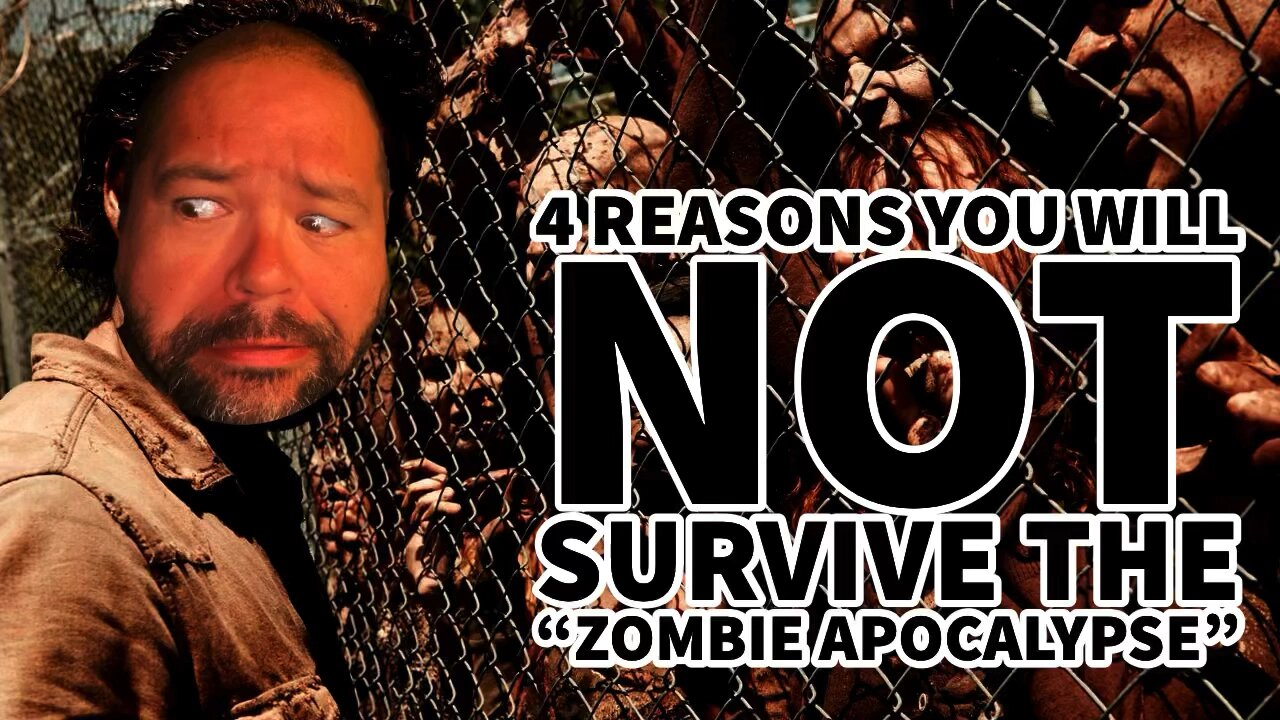 4 reasons you will NOT survive the “Zombie Apocalypse”