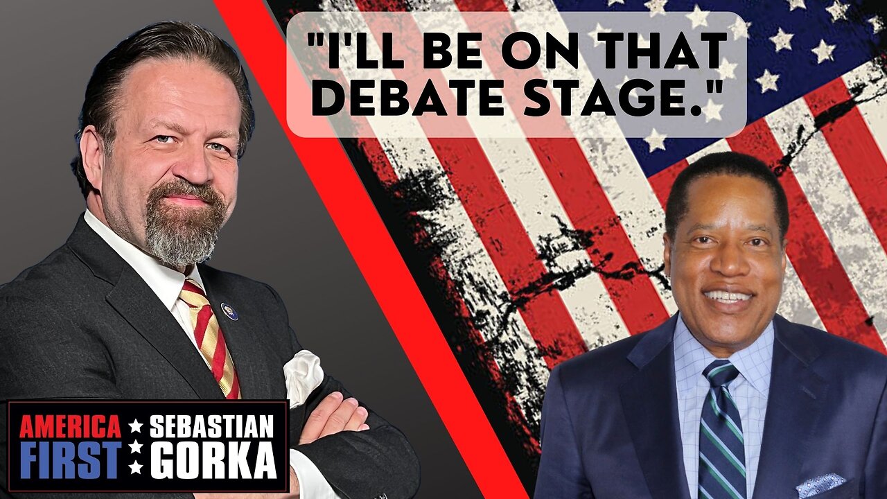 "I'll be on that debate stage." Larry Elder with Sebastian Gorka on AMERICA First