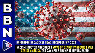 BBN, Dec 5, 2025 – Vaccine doctor announces wave of deadly pandemics will strike America...