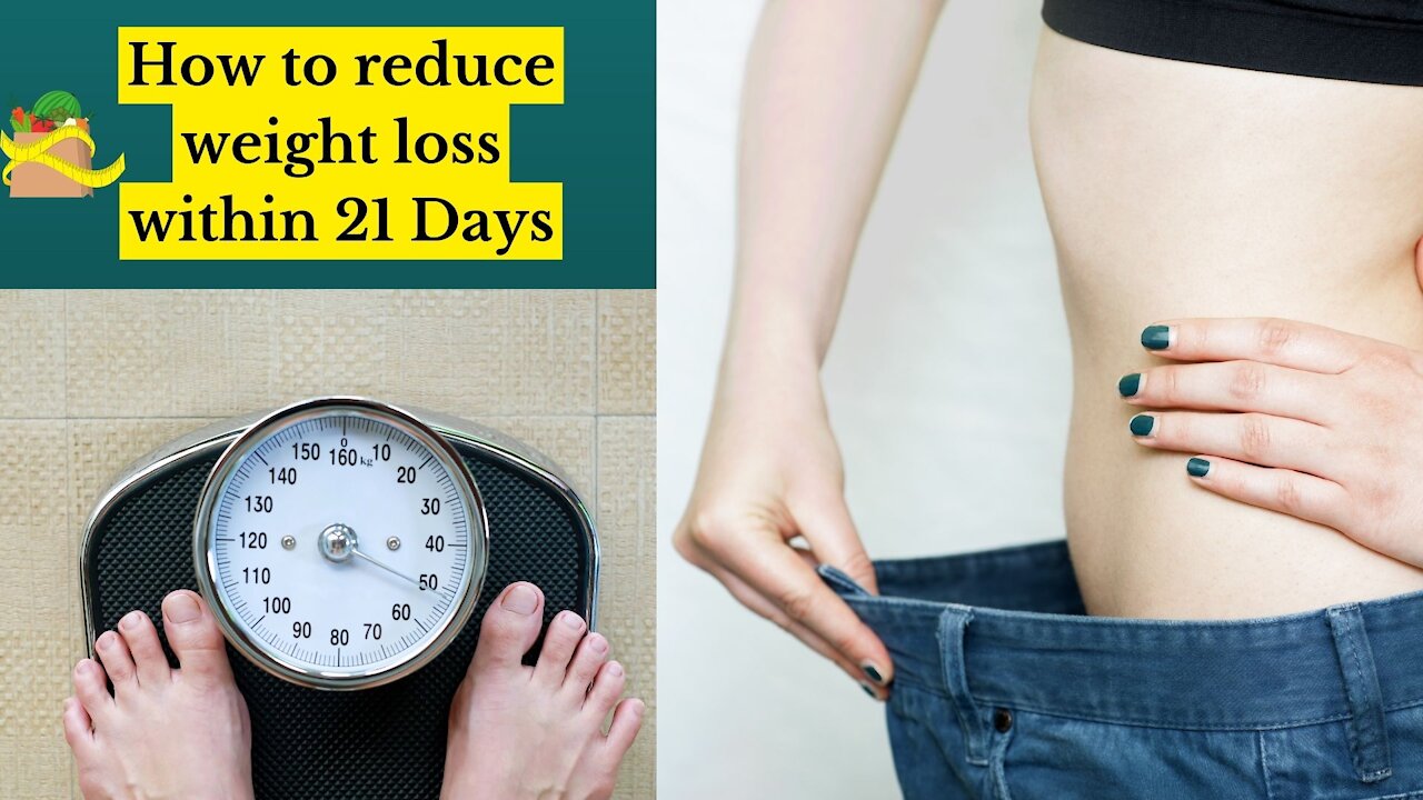 How to reduce weight loss within 21 Days