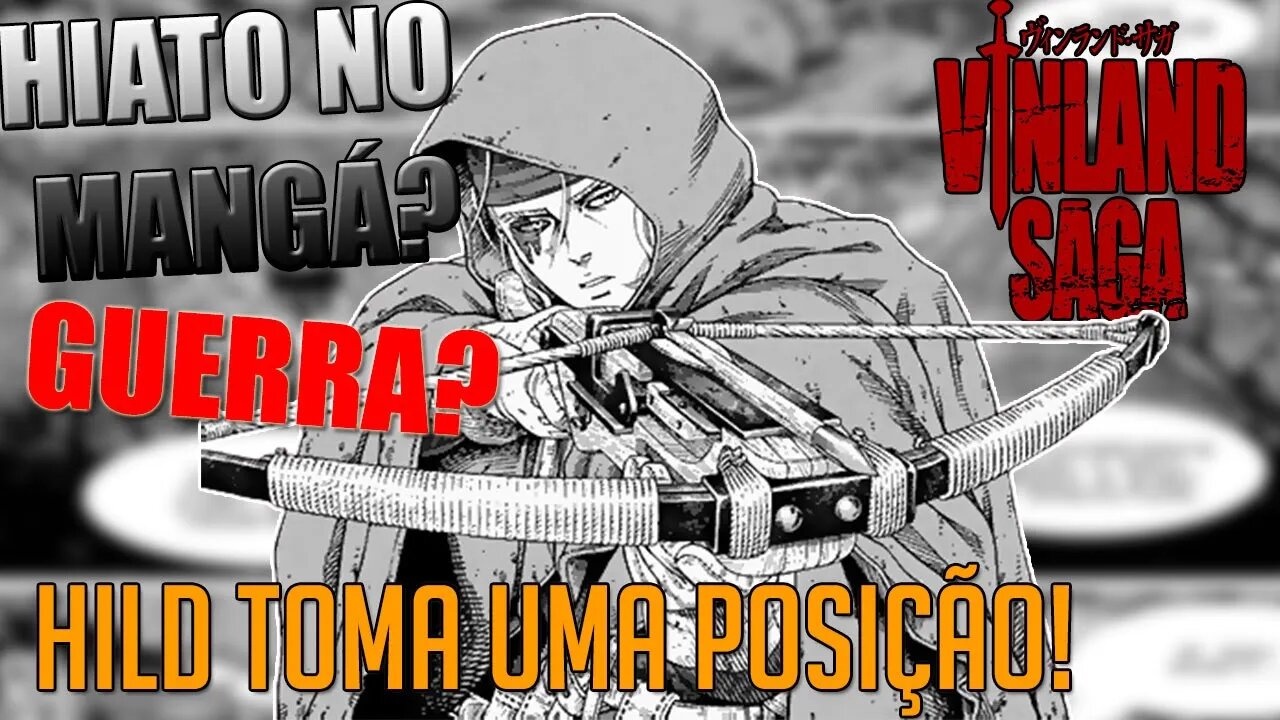 HIATO? NOVA GUERRA? HILD TOMA UMA POSIÇÃO - VINLAND SAGA #199 E 200