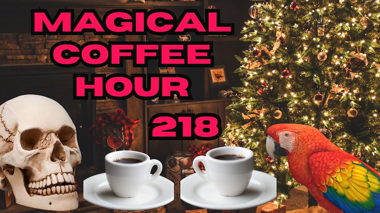 Magickal Coffee Hour - Episode 218