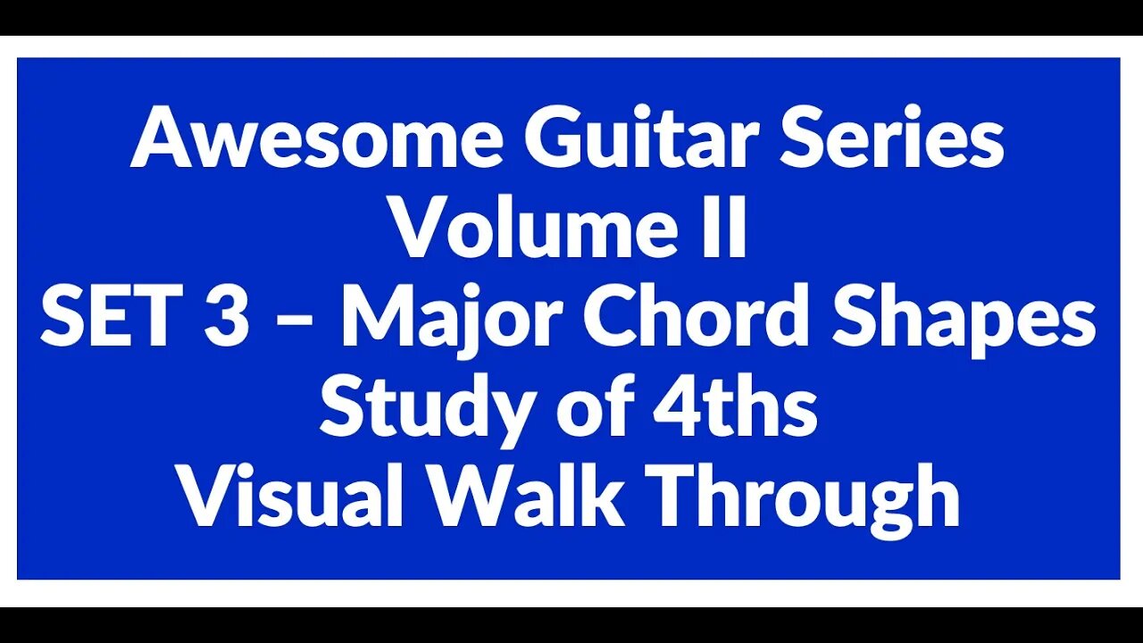 Awesome Guitar Series Volume II: Major Shapes SET 3 in 4ths - Visual Walk Through