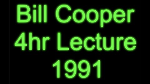 Bill Cooper - 4hr Lecture, 1991