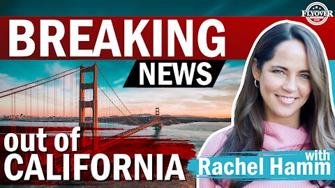 Insights, Inspiration, and Investigations in California with Rachel Hamm | Flyover Conservatives