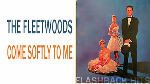 The Fleetwoods - Come Softly To Me (1959)