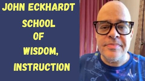 John Eckhardt-School of Wisdom, Instruction