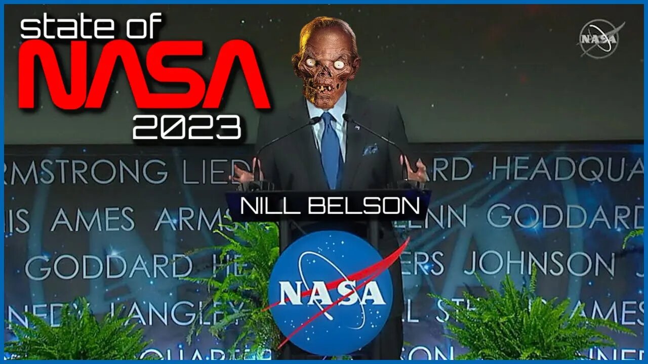 State of NASA 2023 - Delivered by Administrator Nill Belson - Vows To Continue The Grift!