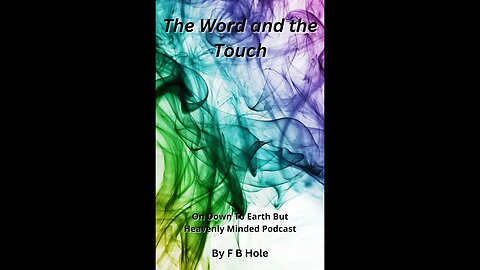 The Word and the Touch, On Down to Earth But Heavenly Minded Podcast