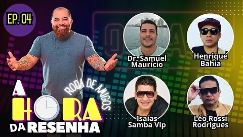 A HORA DA RESENHA - EP. 04