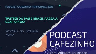 TEMPORADA 2022 DO PODCAST CAFEZINHO- EPISÓDIO 37 (SOMENTE ÁUDIO)