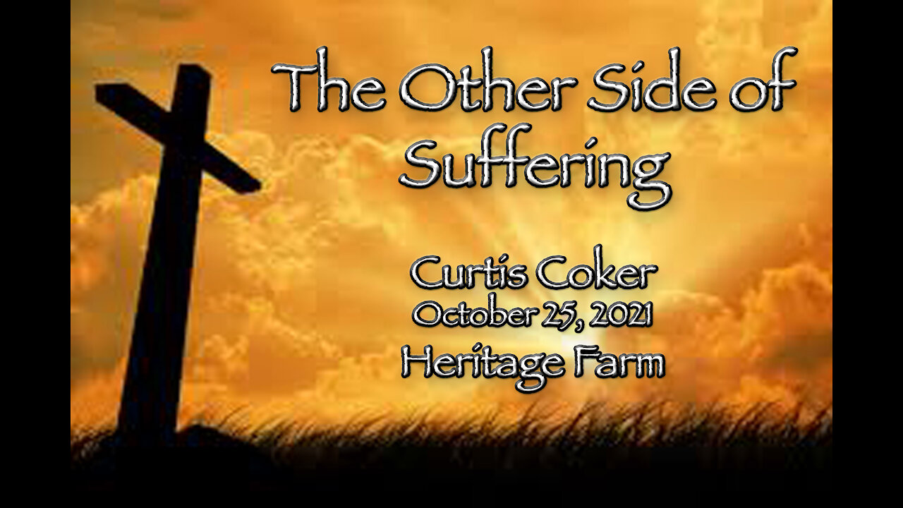 The Other Side of Suffering Curtis Coker 10/25/2021