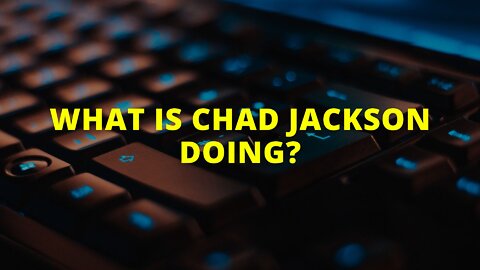 Recap: What Is Chad Jackson Doing?